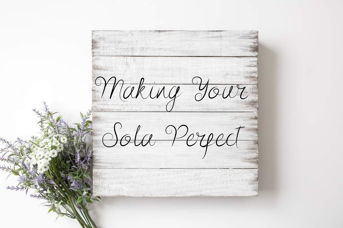 Making Your Sola Perfect